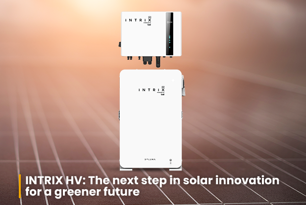 INTRIX HV The next step in solar innovation for a greener future
